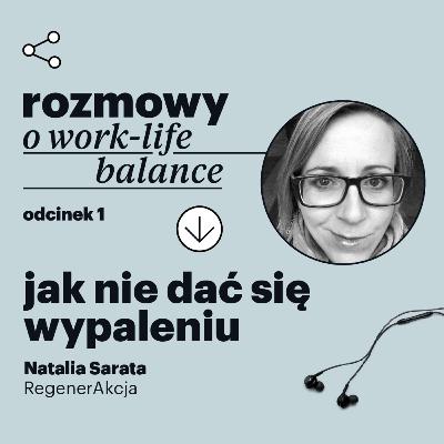 Rozmowy o work-life balance – odcinek 1: Jak nie dać się wypaleniu