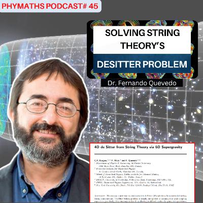 Phymaths podcast # 45 || Dr. Fernando Quevedo