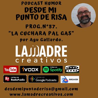 57_ LA CUCHARA PAL GAS. 57_ LA CUCHARA PAL GAS.