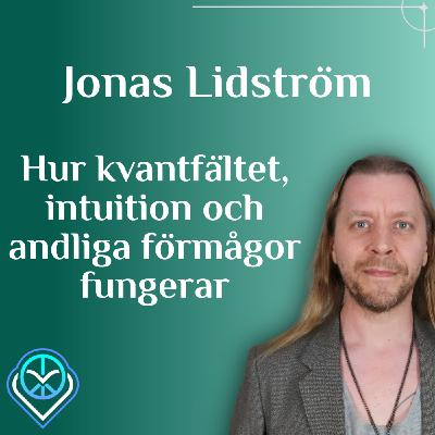 Hur kvantfältet, intuition och andliga förmågor fungerar - Jonas Lidström