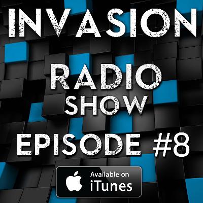 Invasion Radio Show - Episode #08 Invasion Radio Show - Episode #08