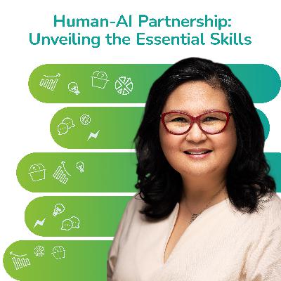 S3 EP30: Human-AI Partnership. Unveiling Essential Skills