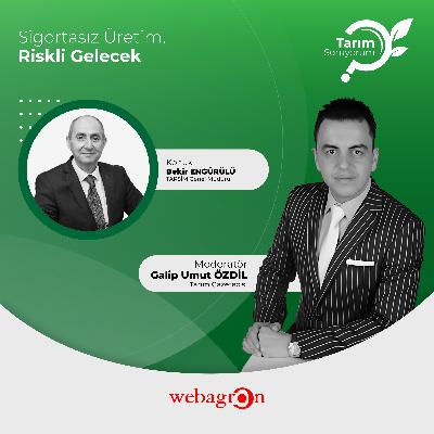 Tarım SoruYorum | Sigortasız Üretim, Riskli Gelecek | TARSİM Genel Müdürü Bekir Engürülü