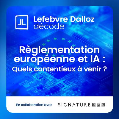 Règlementation européenne et IA : Quels contentieux à venir ? Règlementation européenne et IA : Quels contentieux à venir ?