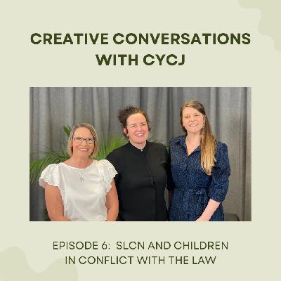 Episode 6: SLCN and Children in Conflict with the Law Episode 6: SLCN and Children in Conflict with the Law