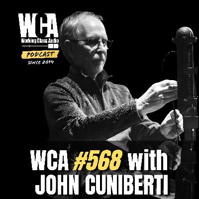 WCA #568 with John Cuniberti – OneMIc, Dynamics, Acoustics, Placement, and 2 Tracks
