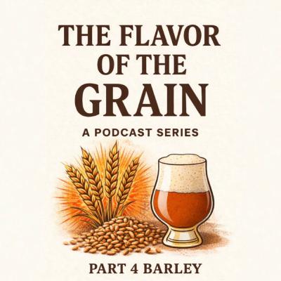 173: The Flavors Of The Grain Part 4 Barley 173: The Flavors Of The Grain Part 4 Barley