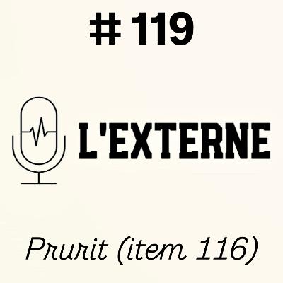 Episode 119 - Prurit (item 116)