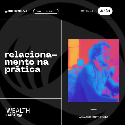 #134 - Como criar relacionamento DE VERDADE e ganhar a confiança sem enrolação!