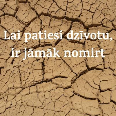 Lai patiesi dzīvotu, ir jāmāk nomirt