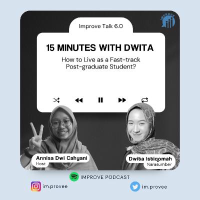 ImproveTalk 6.0 : 15 Minute With Dwita Istiqomah ImproveTalk 6.0 : 15 Minute With Dwita Istiqomah