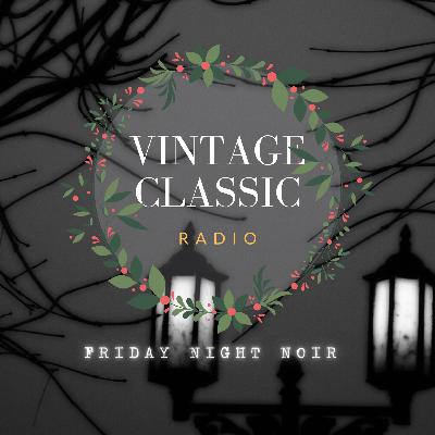 Friday Night Noir - Suspense ('Twas the Night Before Christmas) & Escape (Back for Christmas) Friday Night Noir - Suspense ('Twas the Night Before Christmas) & Escape (Back for Christmas)