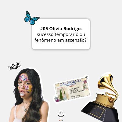 #05 Olivia Rodrigo: sucesso temporário ou fenômeno em ascensão? #05 Olivia Rodrigo: sucesso temporário ou fenômeno em ascensão?
