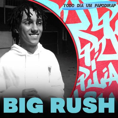 Todo Dia Um Papo Di Rap - Big Rush