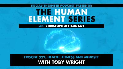 Ep. 332 - Human Element Series - Health, Fitness and Mindset with Toby Wright Ep. 332 - Human Element Series - Health, Fitness and Mindset with Toby Wright