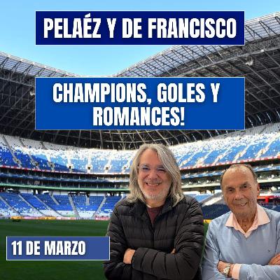 PELÁEZ Y DE FRANCISCO HOY 11 DE MARZO🔴EN VIDEO🔴 CHAMPIONS, GOLES Y ROMANCES