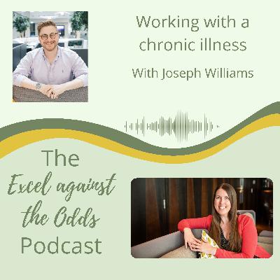 Working with a Chronic Illness - Interview with Joseph Williams