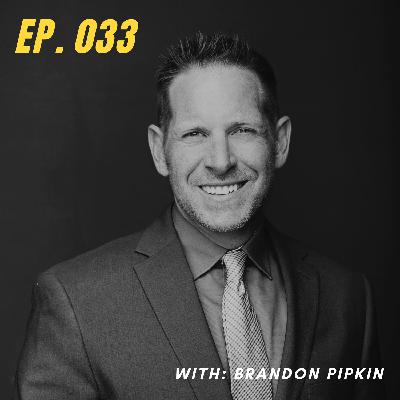 Ep. 033 | Sales and Leadership with Brandon Pipkin (Part 1)