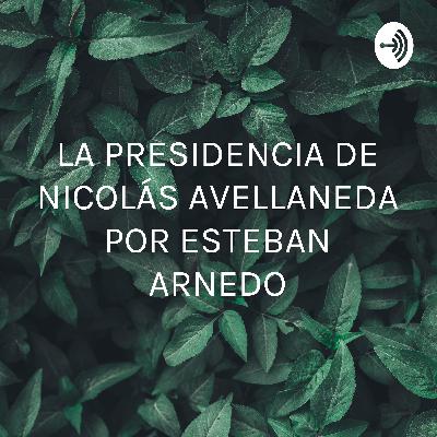 LA PRESIDENCIA DE NICOLÁS AVELLANEDA POR ESTEBAN ARNEDO (Trailer)