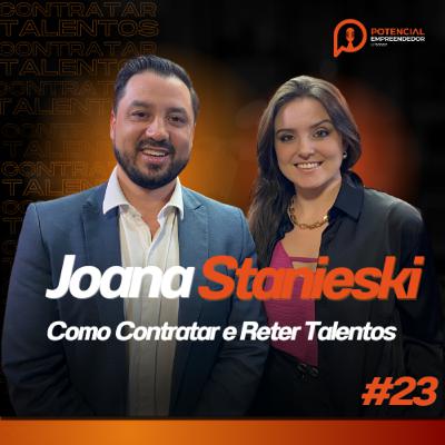 Como Contratar e Reter Talentos com Joana Stanieski Motta - Ep. #23
