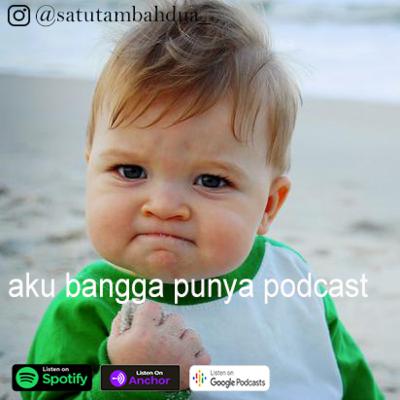 11. Aku, Kamu, dan Kita Harus Bangga!