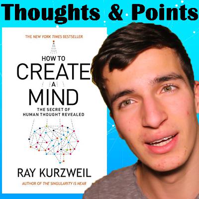 Ray Kurzweil: How to Create a Mind - Thoughts and Points Ray Kurzweil: How to Create a Mind - Thoughts and Points