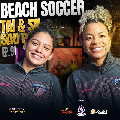 SÃO PEDRO BEACH SOCCER | TAI E SIL | EP. 91