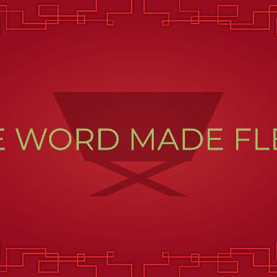 12.23 | The Word Made Flesh, Part 3