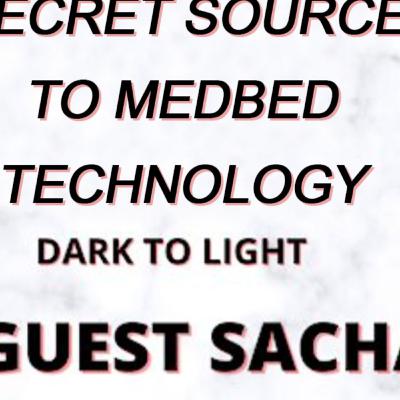 SECRET SOURCE TO MEDBED TECHNOLOGY - PRYMEMINISTER SPECIAL GUEST SACHA STONE -