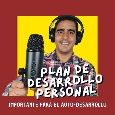 Como crear un Plan de desarrollo personal y así impulsar el auto-desarrollo