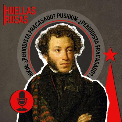 Pushkin: ¿un periodista fracasado?