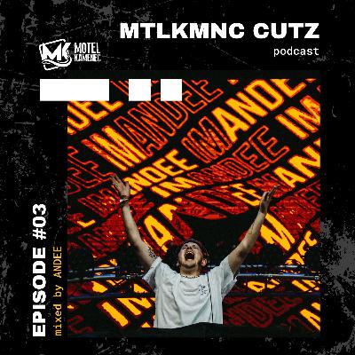 MTLKMNC CUTZ #03 / ANDEE