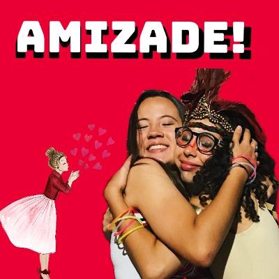 Amizade! c/Laurinha Amizade! c/Laurinha