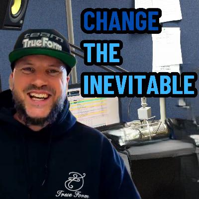 Change the inevitable | Ep 729 Change the inevitable | Ep 729