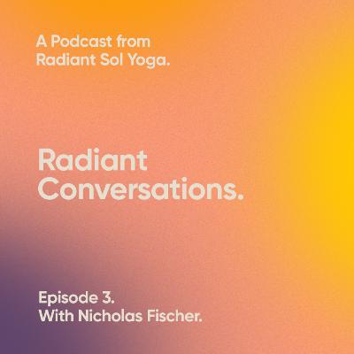 A Radiant Conversation with Nick Fischer A Radiant Conversation with Nick Fischer