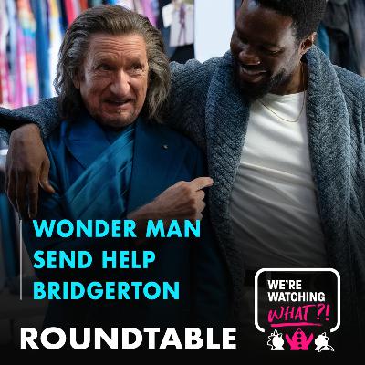 Roundtable - Wonder Man | Send Help | Bridgerton Season 4