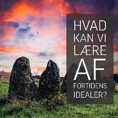 Hvad kan vi lære af fortidens idealer?