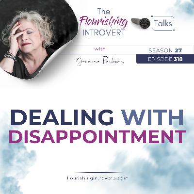 Ep 318 - Dealing With Disappointment Ep 318 - Dealing With Disappointment