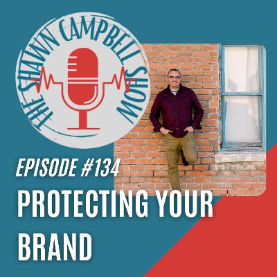 Episode 134: Protecting Your Brand Episode 134: Protecting Your Brand