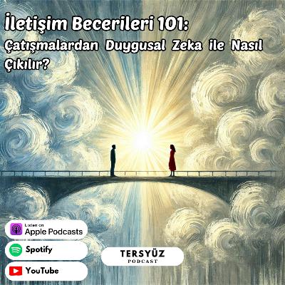 15 | İletişim becerileri 101: Çatışmalardan duygusal zeka ile nasıl çıkılır?