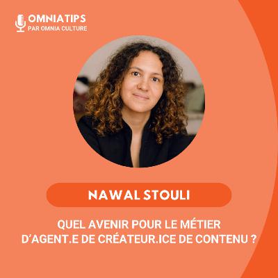 #14 - Nawal Stouli : Quel avenir pour le métier d’agent.e de créateur.ice de contenu ?