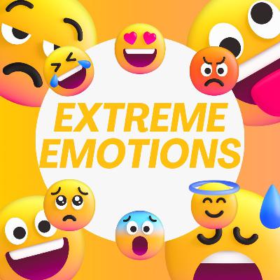 Extreme Emotions!