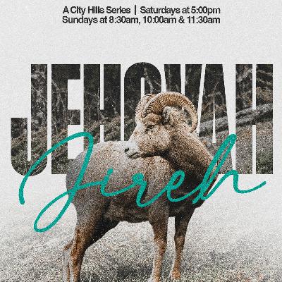 Jehovah Jireh | Week 4 | Pastor Mitch Rose Jehovah Jireh | Week 4 | Pastor Mitch Rose