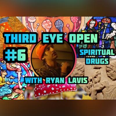 Third Eye Open #6 Spiritual Drugs