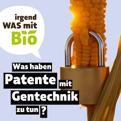 64 - Was haben Patente mit Gentechnik zu tun?