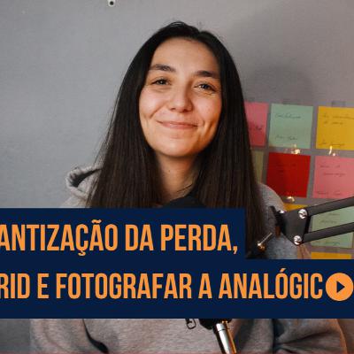 Romantização da Perda, Madrid e Fotografar a Analógico | PALAVRAS À SOLTA #13 Romantização da Perda, Madrid e Fotografar a Analógico | PALAVRAS À SOLTA #13