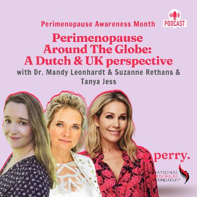 Perimenopause Around The Globe : A Dutch & UK Perspective with Dr. Mandy Leonhardt, Suzanne Rethans & Tanya Jess