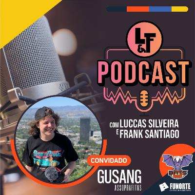 L&F Podcast entrevista Gusang do assoprafitas.