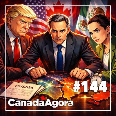 #144: CUSMA em Jogo: Canadá Entra em Nova Batalha Comercial