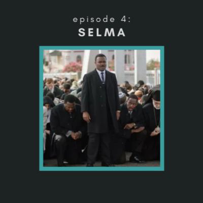 Episode 4: Selma Episode 4: Selma